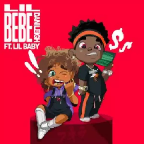 DaniLeigh - Lil Bebe (Remix) ft. Lil Baby
